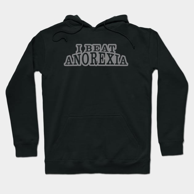 I Beat Anorexia Hoodie by Nanoe